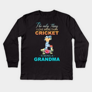 The Ony Thing I Love More Than Cricket Is Being A Grandma Kids Long Sleeve T-Shirt